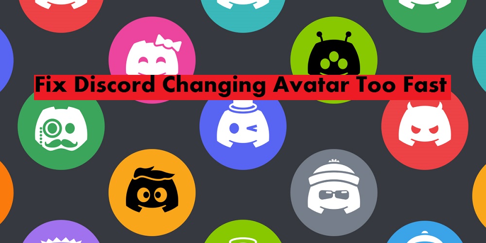 4 Way to Fix Discord Changing Avatar Too Fast
